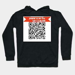 Never scan the QR Code! Hoodie